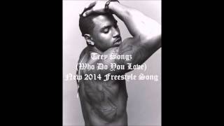 Trey Songz (Who Do You Love) freestyle HD