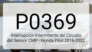 DTC P0369: Interrupción Intermitente del Circuito del Sensor CMP - Honda Pilot 2016-2022