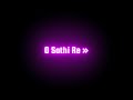 NEW SONG LYRICS STATUS OLD IS GOLD O SATHI RE TERE BINA BHI KYA JEENA BLACK SCREEN STATUS