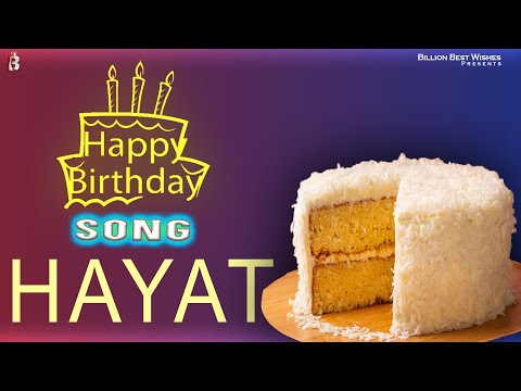 Hayat Happy Birthday - Birthday Video Song | Birthday Songs With Names #billionbestwishes