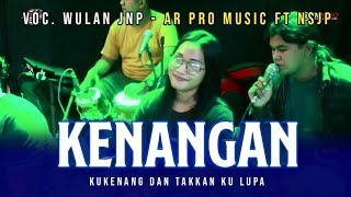 Download lagu KENANGAN | Voc. Wulan JNP Cover Jandut AR PRO MUSIC Ft NSJP Shafira Audio & Lighting - AR PRO mp3