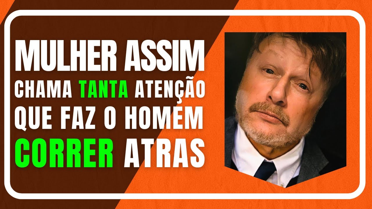MULHER ASSIM CHAMA  TANTA ATENÇÃO QUE FAZ O HOMEM CORRER ATRAS