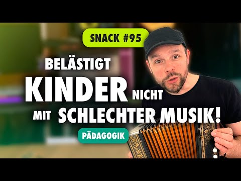 CBM Snack 95 – Belästigt Kinder nicht mit schlechter Musik! (Pädagogik)