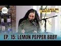 Lemon Pepper Baby | EP. 15 | The DCMWG Show