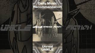 Unreal - UNKLE