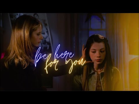Buffy & Dawn || Be Here For You