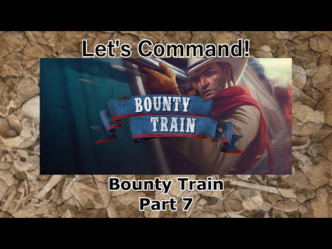 Let's Command! (Bounty Train) Part 7 (Race for shares!)
