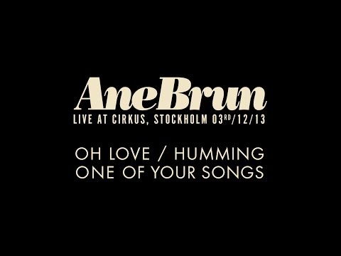 Videoclip de Humming One of Your Songs (Live From Cirkus Arena, Sweden/2013) — Ane Brun