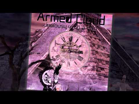 Armed Cloud - Jealousy with a Halo [NEW SINGLE 2015]