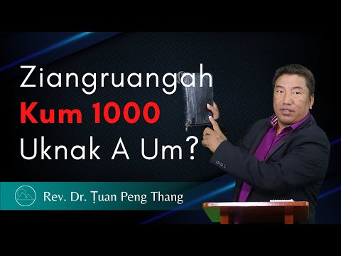 Ziangruangah Kum 1000 Uknak A Um? - Rev. Dr. Ṭuan Peng Thang