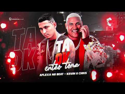 Ta Ok, Então Toma Toma - Remix Brega Funk - Aflexa no Beat, Kevin o Chris