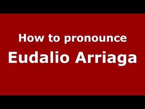 How to pronounce Eudalio Arriaga (Colombian Spanish/Colombia)  - PronounceNames.com