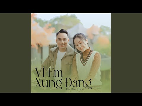Vì em xứng đáng - Hà Huy Hiếu
