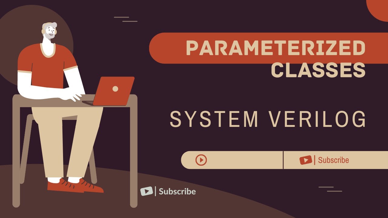 PARAMETERIZED CLASSES IN SYSTEM VERILOG