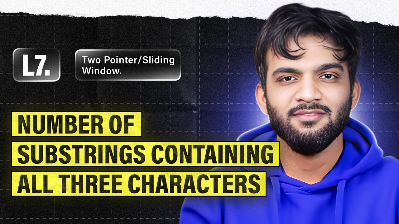 L7. Number of Substrings Containing All Three Characters | 2 Pointers and Sliding Window Playlist