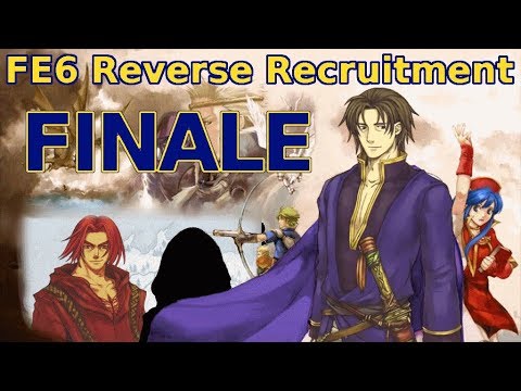 FINALE? - Let's Play FE6 Reverse Recruitment Chapter 24