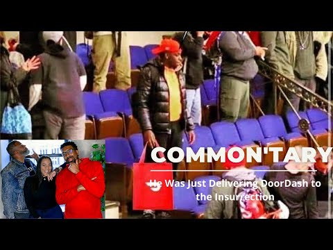 He Was Just Delivering DoorDash to the Insurrection | Common'tary