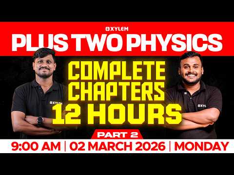Plus Two Physics | Complete Chapters 12 Hours - Part 2 | Xylem Plus Two