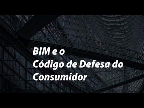 Diálogos sobre BIM - BIM e o CDC - O que é um serviço e de que forma é possível entregar