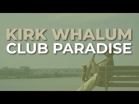 Kirk Whalum - Club Paradise (Official Audio)