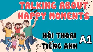 Những Khoảnh Khắc Hạnh Phúc | Luyện Nghe Tiếng Anh (A1) | English Podcast