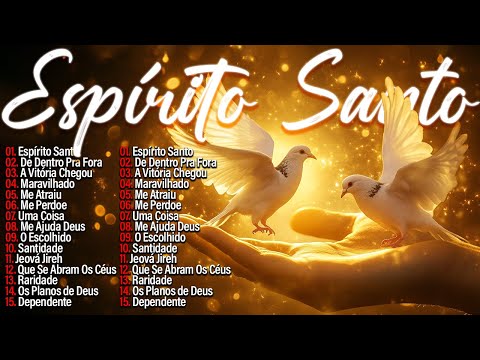 Louvores de Adoração 2025 - TOP GOSPEL "ESPÍRITO SANTO" As Melhores Espírito Santo, A Vitória Chegou