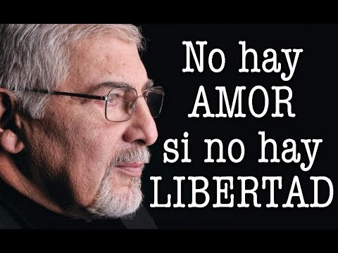 Jorge Bucay - No hay amor si no hay libertad