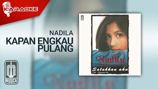 Download lagu Nadila - Kapan Engkau Pulang ( Karaoke Video) mp3