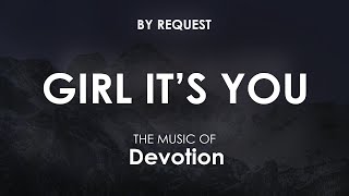 Girl It&#39;s You | Devotion
