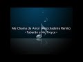 Me Chama De Amor Arrochadeira Remix O Tubarão E Mc Treyce