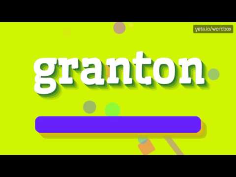 GRANTON - HOW TO PRONOUNCE IT!?