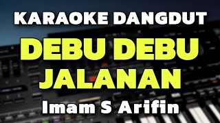 Download lagu [KARAOKE] DEBU DEBU JALANAN - IMAM S ARIFIN // KARAOKE DANGDUT ORGEN TUNGGAL  mp3