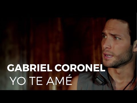Gabriel Coronel - Yo Te Amé (Video Oficial)