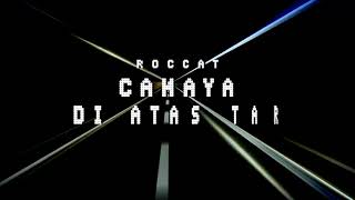 Download lagu CAHAYA DI ATAS TAR (OST REMP - IT) - ROCCAT -  LYRIC VIDEO mp3