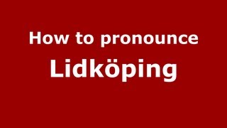 How to pronounce Lidköping
