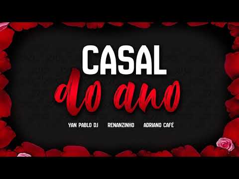 Yan Pablo DJ, Renanzinho e Adriano Café - Casal do ano