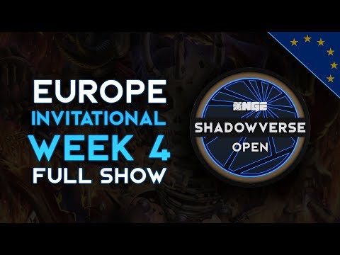 Full Show - EU Invitationals Week 4 - NGE Shadowverse Open Season 2