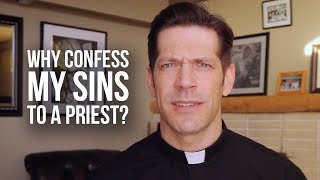 Why Confess My Sins to a Priest?