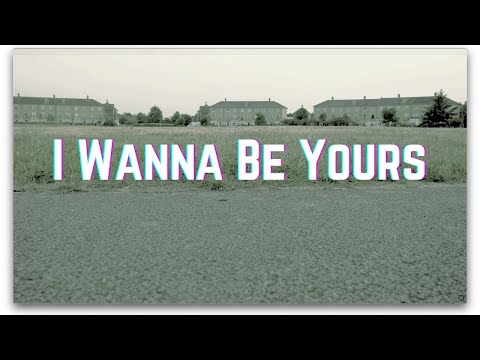 I Wanna Be Yours (Clip)