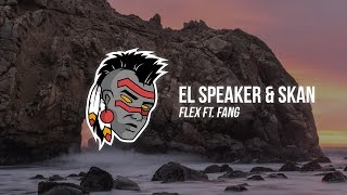 El Speaker & Skan - Flex (ft. Fang)