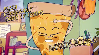 Pizza voyageant dans le temps | Épisode 1 | Anxiété sociale