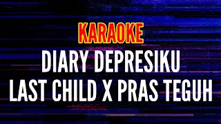 Download lagu DIARY DEPRESIKU - LAST CHILD X PRAZ TEGUH (KARAOKE) LIVE STUDIO SESSION mp3