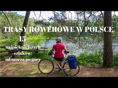 Najpiekniejsze trasy rowerowe w Polsce. Naszych 15 typów.