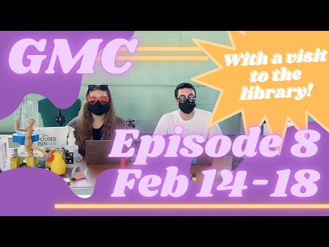 GMC EP 8: 2/14/22 - 2/18/22