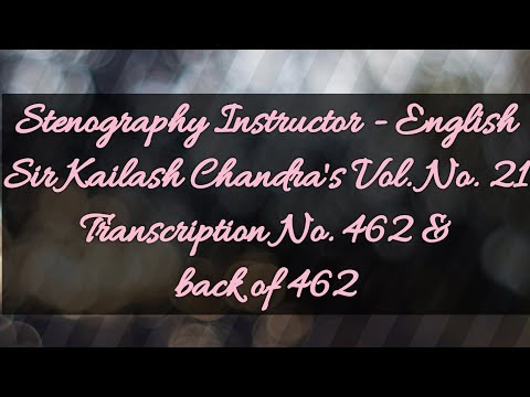 No. 462 & back of 462 // Volume 21 // 100 w.p.m. // Sir Kailash Chandra's Transcription // 840 words