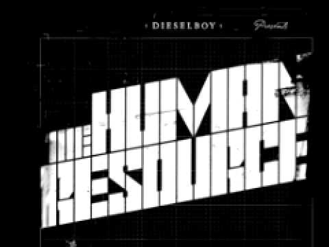 Dieselboy - The HUMAN Resource - (Part 5 of 5)