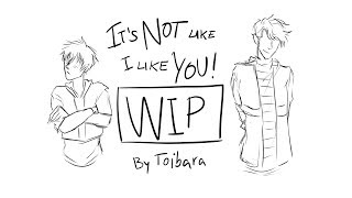 It's not like I like you! || MESSY ANIMATION IN PROGRESS