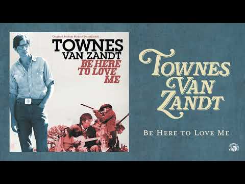 Townes Van Zandt - Be Here to Love Me (Official Audio)