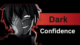 The Art Of Dark Confidence (The Dangerous Side Of Power)