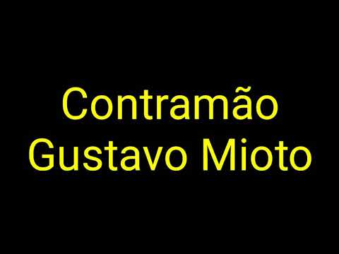 Gustavo Mioto - Contramão (Letra)